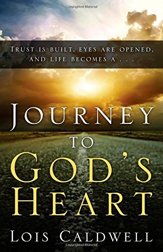 Journey to God's Heart - Lois Caldwell - Bücher - Redemption Press - 9781632326287 - 23. Juni 2014