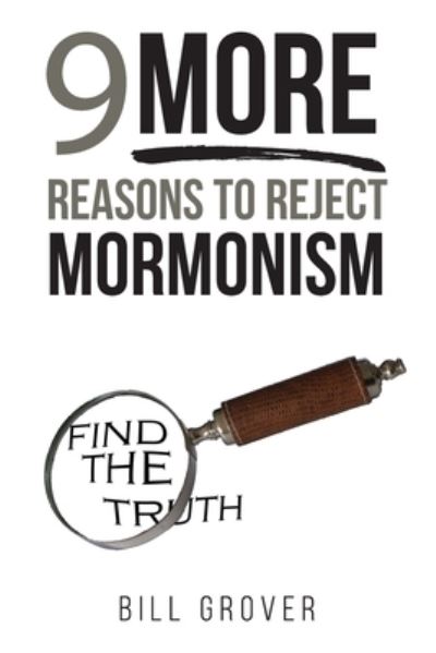 Cover for Bill Grover · Nine MORE Reasons to Reject Mormonism (Paperback Book) (2021)