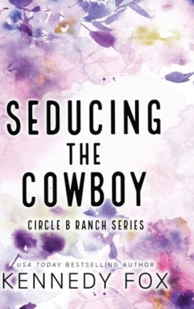 Cover for Kennedy Fox · Seducing the Cowboy (Book) [Special edition] (2022)