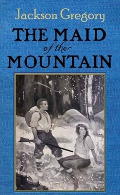 Maid of the Mountain - Jackson Gregory - Books - Center Point Large Print - 9781638085287 - November 1, 2022