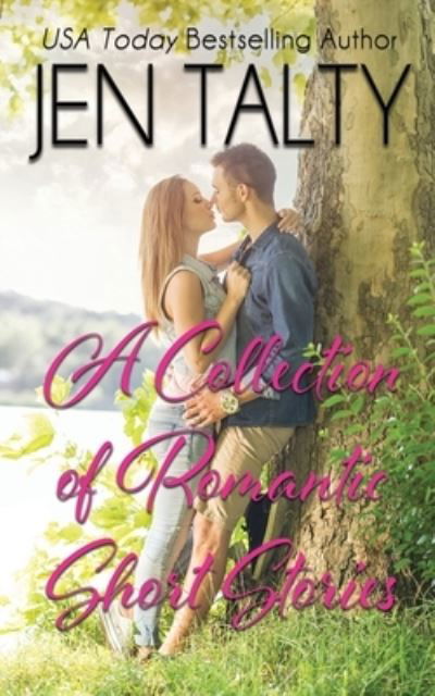 Cover for Jen Talty · A Collection of Romantic Short Stories (Pocketbok) (2021)