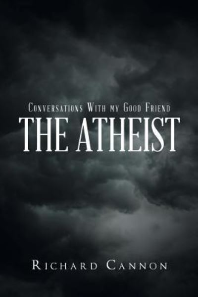 Cover for Richard Cannon · Conversations with My Good Friend the Atheist (Paperback Book) (2017)