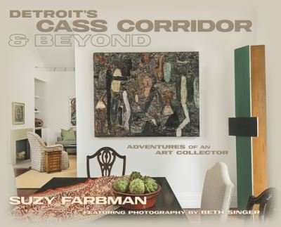 Cover for Suzy Farbman · Detroit's Cass Corridor and Beyond: Adventures of an Art Collector (Hardcover Book) (2022)