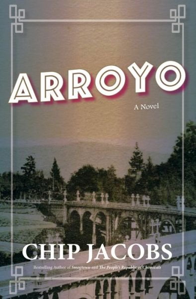 Cover for Chip Jacobs · Arroyo: A Novel (Inbunden Bok) (2019)