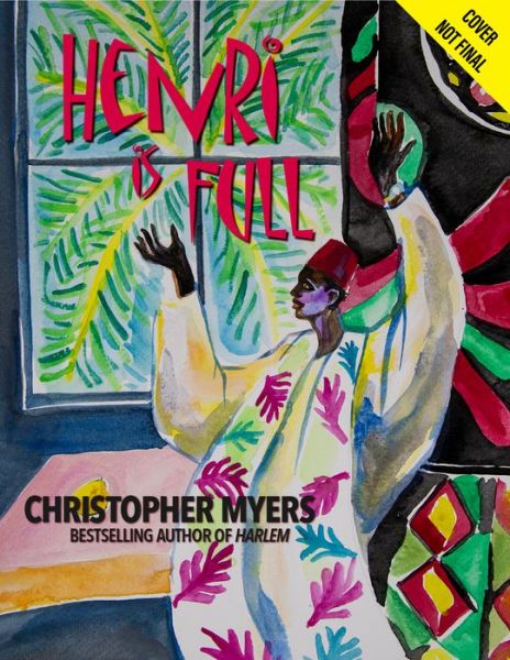 Henri Is Full: Matisse and His World - Christopher Myers - Books - Six Foot Press - 9781644420287 - October 30, 2025