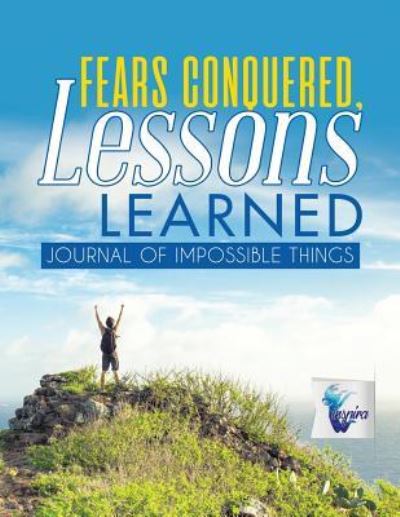 Cover for Planners &amp; Notebooks Inspira Journals · Fears Conquered, Lessons Learned Journal of Impossible Things (Paperback Book) (2019)