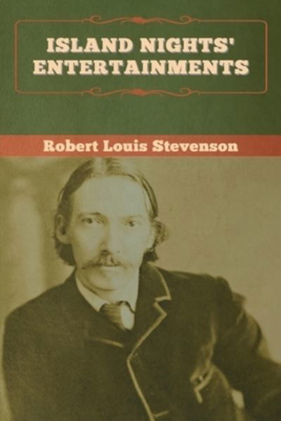 Island Nights' Entertainments - Robert Louis Stevenson - Books - Bibliotech Press - 9781647995287 - May 25, 2020