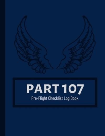 Cover for Ujamaa Shelton · Part 107 Unmanned Aircraft Pilot Pre-Flight Checklist Logbook (Taschenbuch) (2022)