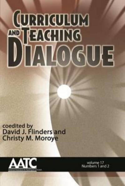 Cover for David J Flinders · Curriculum and Teaching Dialogue: Volume 17, Numbers 1 &amp; 2, 2015 (Hc) (Hardcover Book) (2015)