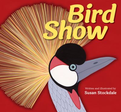 Cover for Susan Stockdale · Bird Show (Hardcover Book) (2021)