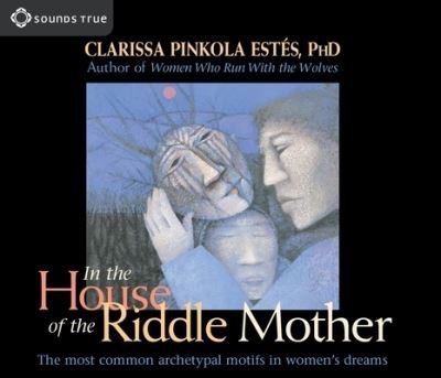 Cover for Clarissa Pinkola Estes · In the House of the Riddle Mother (CD) (2019)