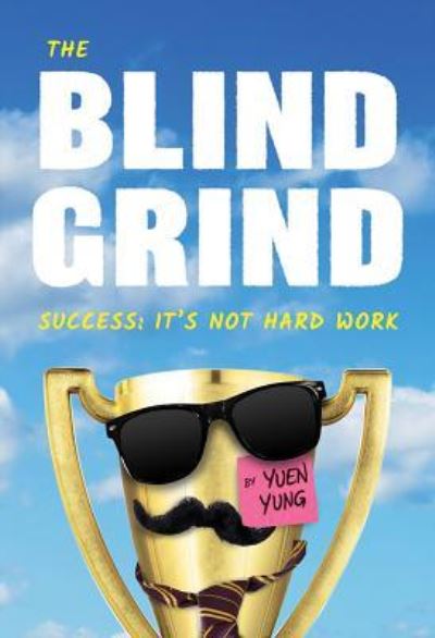 Cover for Yuen Yung · The Blind Grind (Hardcover Book) (2019)