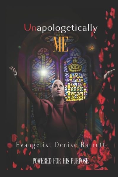 Cover for EVG Denise Barrett · Unapologetically Me Powered for His purpose (Paperback Book) (2019)