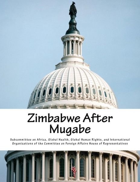 Cover for Global Health G Subcommittee on Africa · Zimbabwe After Mugabe (Paperback Book) (2018)