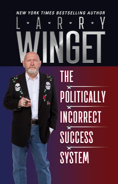 Cover for Larry Winget · The Politically Incorrect Success System (Hardcover Book) (2020)