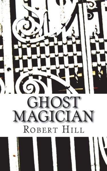 Cover for Robert Hill · Ghost Magician (Paperback Bog) (2018)