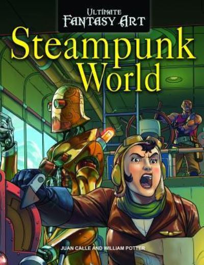 Steampunk World - William C Potter - Books - PowerKids Press - 9781725303287 - July 30, 2019