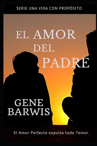 Cover for Gene Barwis · El Amor del Padre. (Pocketbok) (2019)