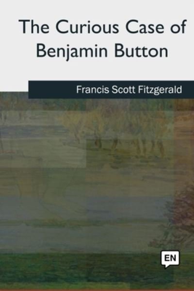 Cover for Francis Scott Fitzgerald · The Curious Case of Benjamin Button (Paperback Book) (2018)