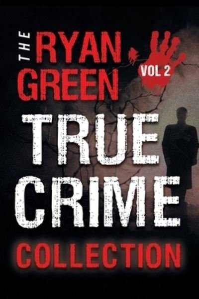 Cover for Ryan Green · The Ryan Green True Crime Collection (Paperback Book) (2018)
