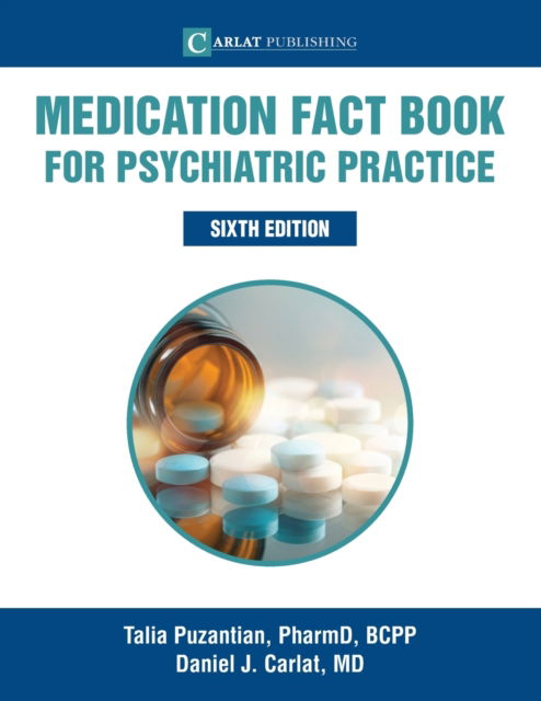 Medication Fact Book for Psychiatric Practice - Talia Puzantian - Kirjat - Carlat Publishing, LLC - 9781732952287 - perjantai 1. huhtikuuta 2022