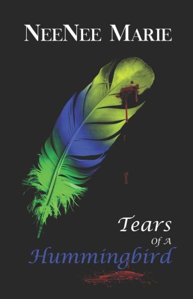 Cover for Neenee Marie · Tears of A Hummingbird (Paperback Book) (2021)