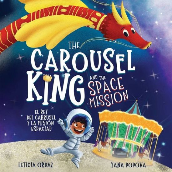 Cover for Ordaz Leticia Ordaz · The Carousel King and the Space Mission: A Children's STEAM Book About Believing in Yourself (Paperback Bog) (2022)