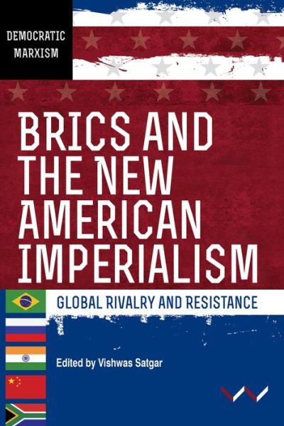 Cover for Vishwas Satgar · BRICS and the New American Imperialism: Global rivalry and resistance (Paperback Book) (2020)