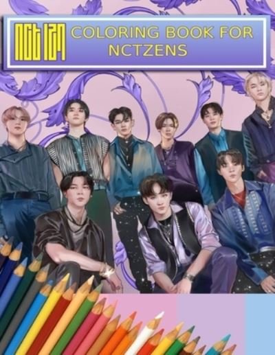 Cover for Kpop Ftw · NCT Coloring Book For NCTzens: Beautiful, Stress-Relieving Coloring Pages for Relaxation, Fun, Creativity, and Meditation (Paperback Bog) [Large type / large print edition] (2021)