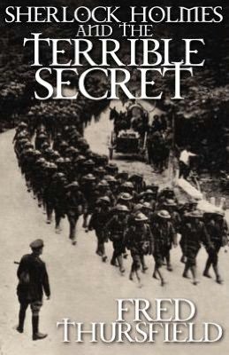 Sherlock Holmes and the Terrible Secret - Fred Thursfield - Boeken - MX Publishing - 9781780922287 - 1 augustus 2012