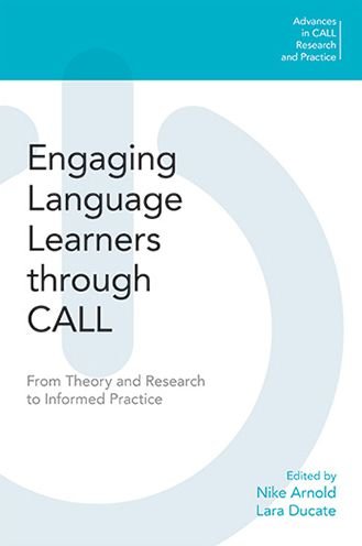 Cover for Nike Arnold · Engaging Language Learners through CALL: From Theory and Research to Informed Practice - Advances in CALL Research and Practice (Paperback Book) (2019)