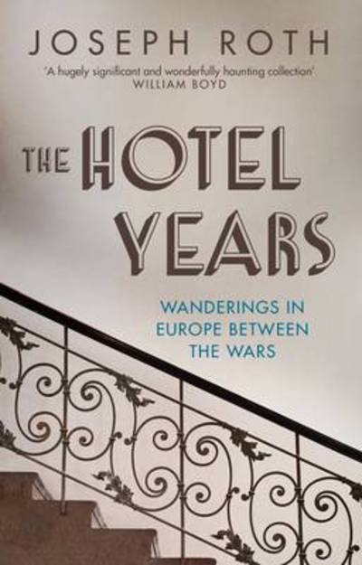 Cover for Joseph Roth · The Hotel Years: Wanderings in Europe between the Wars (Paperback Book) (2016)