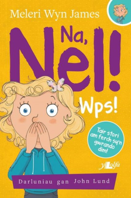 Na, Nel!: Wps! - Meleri Wyn James - Books - Y Lolfa - 9781784614287 - March 23, 2020