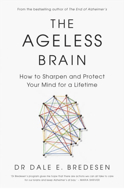 Cover for Dr Dale Bredesen · The Ageless Brain: How to Sharpen and Protect Your Mind for a Lifetime (Paperback Book) (2025)