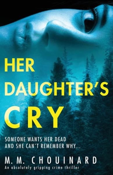 Cover for M M Chouinard · Her Daughter's Cry: An absolutely gripping crime thriller (Pocketbok) (2020)