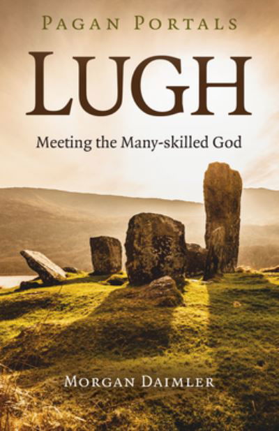 Cover for Morgan Daimler · Pagan Portals - Lugh: Meeting the Many-skilled God (Paperback Book) (2021)
