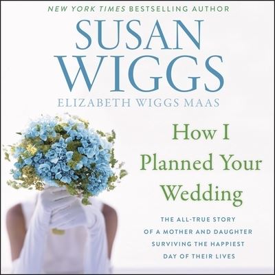 Cover for Susan Wiggs · How I Planned Your Wedding (CD) (2020)