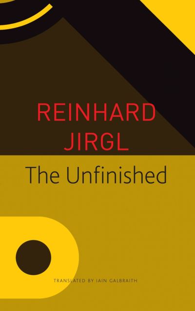 Cover for Reinhard Jirgl · The Unfinished (Paperback Book) (2023)