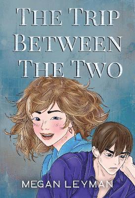 Cover for Megan Leyman · The Trip Between the Two (Paperback Book) (2025)