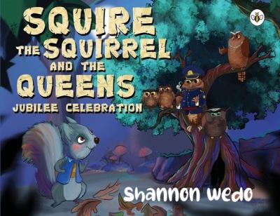 Cover for Shannon Wedo · Squire the Squirrel and the Queens Jubilee Celebration (Paperback Book) (2024)