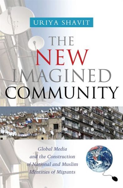 Cover for Uriya Shavit · New Imagined Community: Global Media and the Construction of National and Muslim Identities of Migrants (Hardcover Book) (2009)