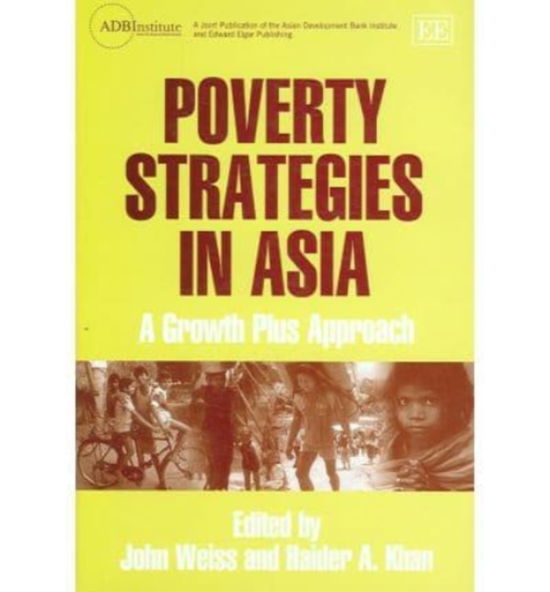 Cover for John Weiss · Poverty Strategies in Asia: A Growth Plus Approach - ADBI series on Asian Economic Integration and Cooperation (Hardcover Book) (2006)