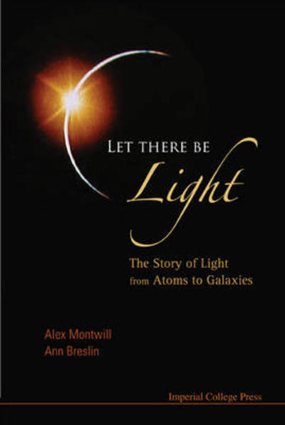 Cover for Montwill, Alex (Univ College Dublin, Ireland) · Let There Be Light: The Story Of Light From Atoms To Galaxies (Paperback Book) (2008)