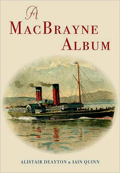 A MacBrayne Album - Iain Quinn - Bøger - Amberley Publishing - 9781848684287 - 15. oktober 2009