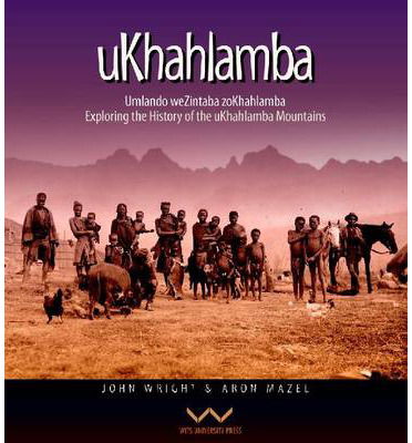 Cover for John Wright · Ukhahlamba: Umlando Wezintaba Zokhahlamba / History of the Ukhahlamba Mountains (Taschenbuch) (2012)