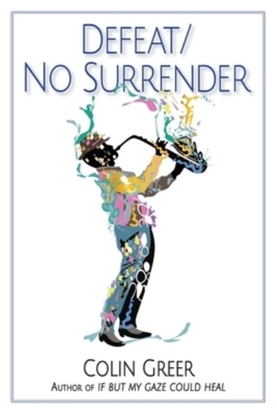 Cover for Colin Greer · Defeat/No Surrender (Book) (2023)