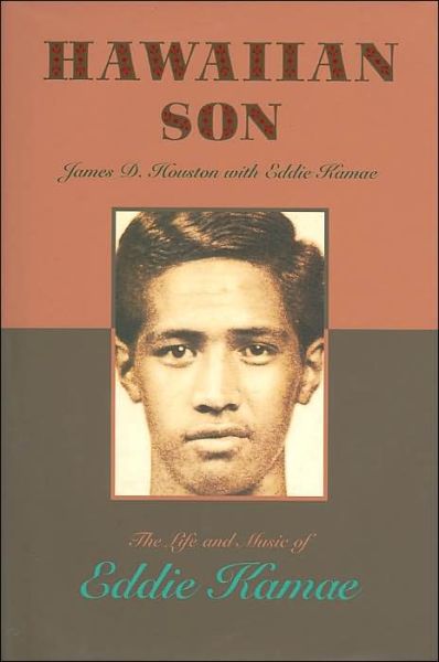 Cover for James D. Houston · Hawaiian Son: The Life and Music of Eddie Kamae (Hardcover Book) (2013)