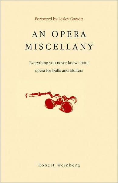 Cover for Robert Weinberg · An Opera Miscellany: Everything You Never Knew About Opera for Buffs and Bluffers (Hardcover Book) (2007)