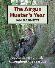 Cover for Ian Barnett · The Airgun Hunter's Year: From dawn to dusk throughout the seasons (Hardcover Book) (2011)