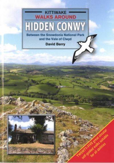 Walks Around Hidden Conwy - David Berry - Kirjat - Kittiwake Press - 9781908748287 - keskiviikko 1. huhtikuuta 2015